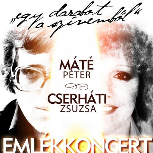 Egy darabot a szívemből - Máté Péter - Cserháti Zsuzsa emlékkoncert 