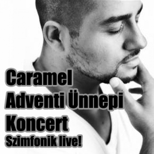 Caramel Adventi Ünnepi koncert a Kodály Filharmónikusokkal - Debrecen