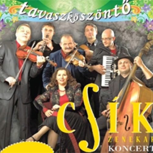 Tavaszköszöntő Csík Zenekar koncert