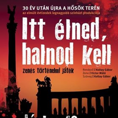 Itt élned, halnod kell zenés történelmi játék 2016