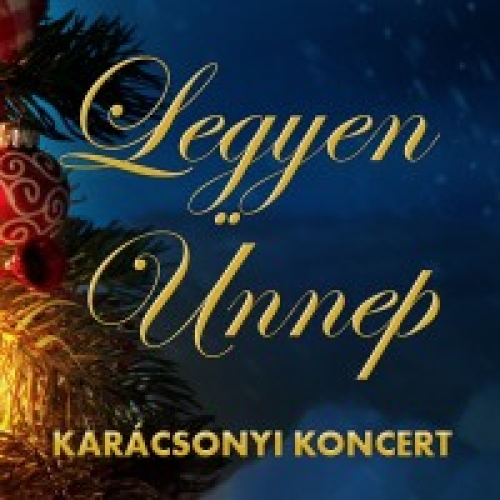 Legyen ünnep - Sztár karácsony koncert