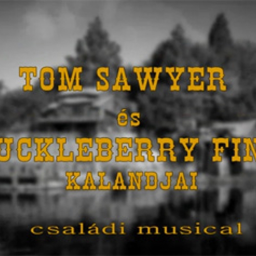 Tom Sawyer és Huckleberry Finn kalandjai musical 